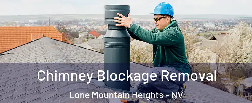 Chimney Blockage Removal Lone Mountain Heights - NV