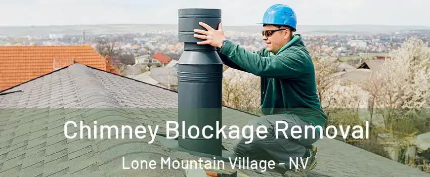Chimney Blockage Removal Lone Mountain Village - NV