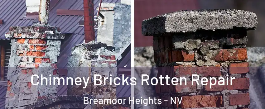 Chimney Bricks Rotten Repair Breamoor Heights - NV