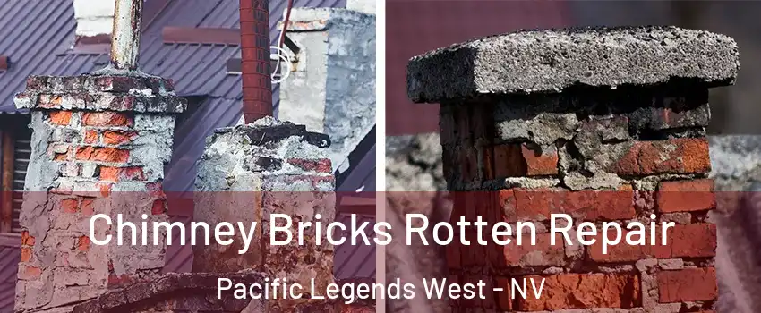 Chimney Bricks Rotten Repair Pacific Legends West - NV