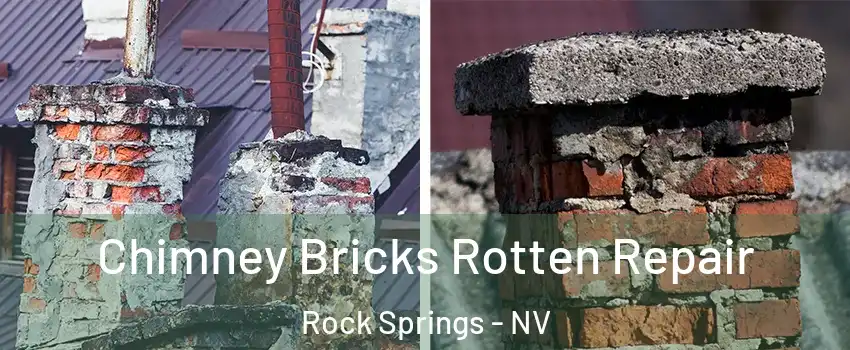 Chimney Bricks Rotten Repair Rock Springs - NV