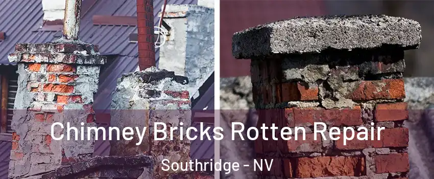 Chimney Bricks Rotten Repair Southridge - NV