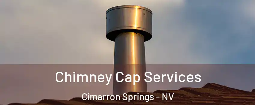 Chimney Cap Services Cimarron Springs - NV