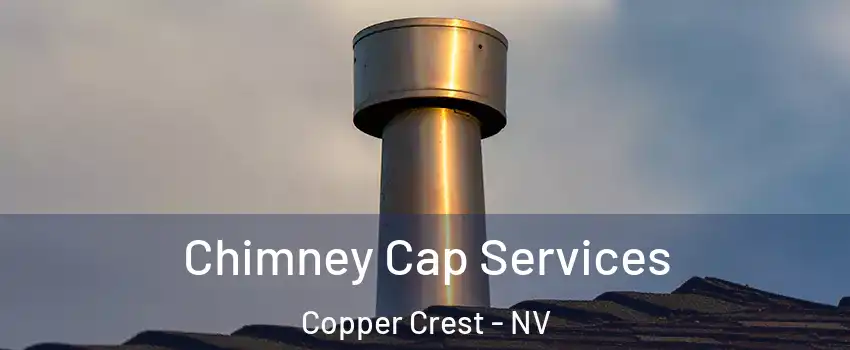 Chimney Cap Services Copper Crest - NV