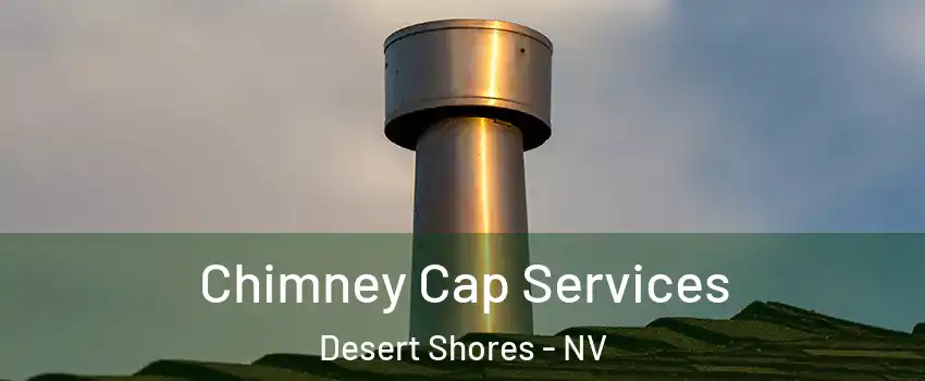 Chimney Cap Services Desert Shores - NV