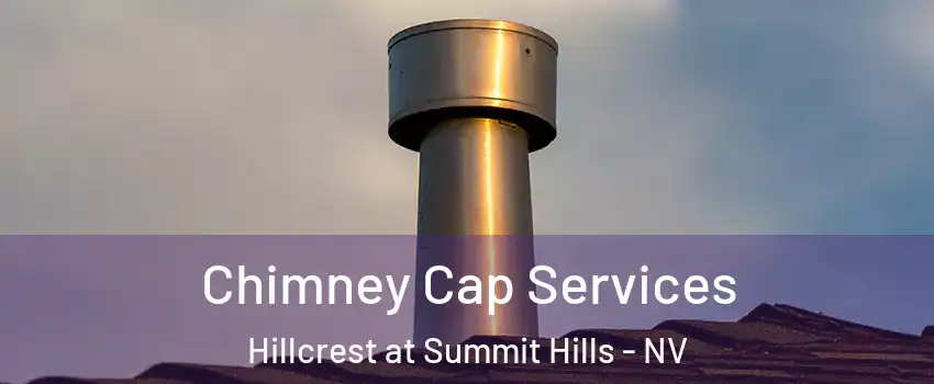 Chimney Cap Services Hillcrest at Summit Hills - NV