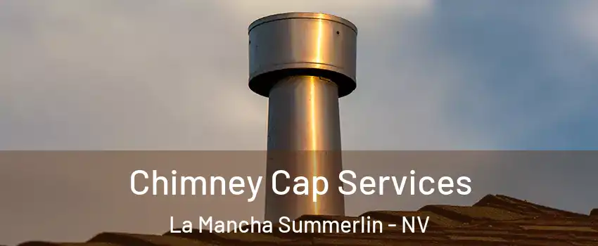 Chimney Cap Services La Mancha Summerlin - NV