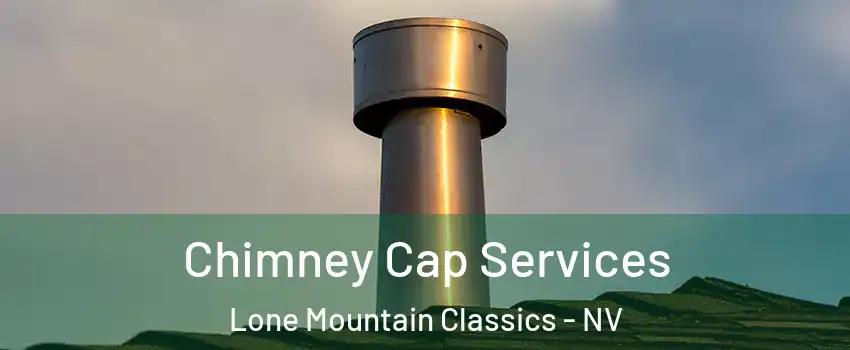 Chimney Cap Services Lone Mountain Classics - NV