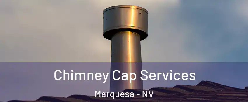Chimney Cap Services Marquesa - NV