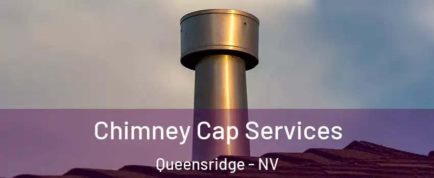Chimney Cap Services Queensridge - NV