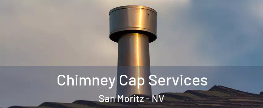 Chimney Cap Services San Moritz - NV