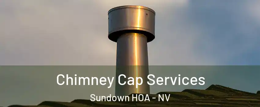 Chimney Cap Services Sundown HOA - NV