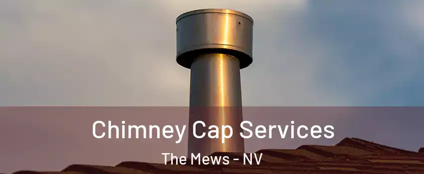 Chimney Cap Services The Mews - NV