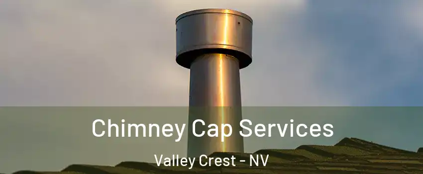 Chimney Cap Services Valley Crest - NV