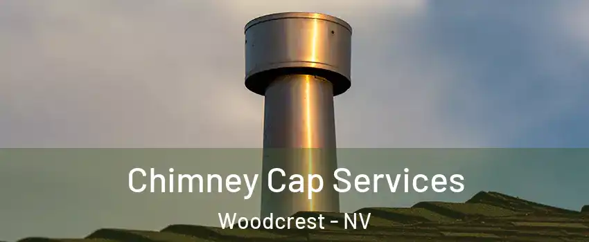 Chimney Cap Services Woodcrest - NV