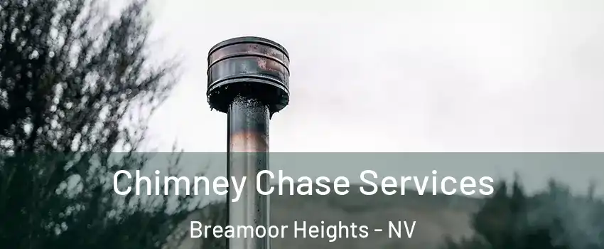 Chimney Chase Services Breamoor Heights - NV