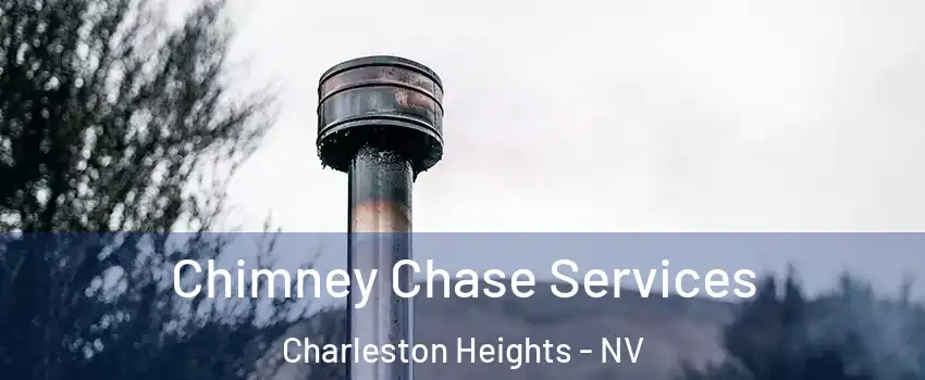 Chimney Chase Services Charleston Heights - NV