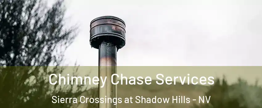 Chimney Chase Services Sierra Crossings at Shadow Hills - NV