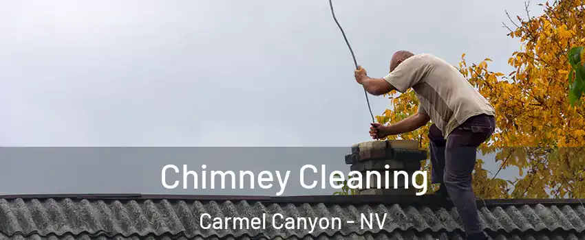 Chimney Cleaning Carmel Canyon - NV