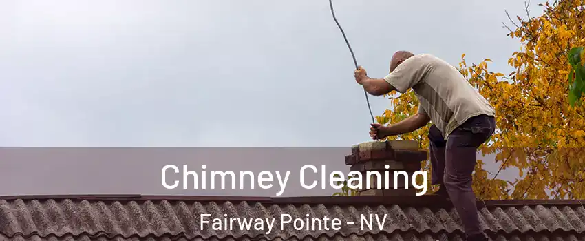 Chimney Cleaning Fairway Pointe - NV