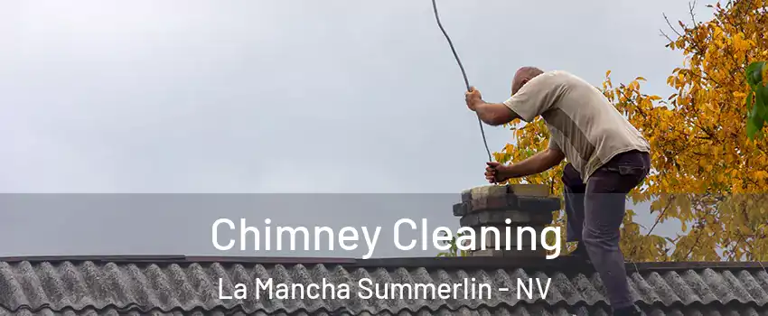 Chimney Cleaning La Mancha Summerlin - NV