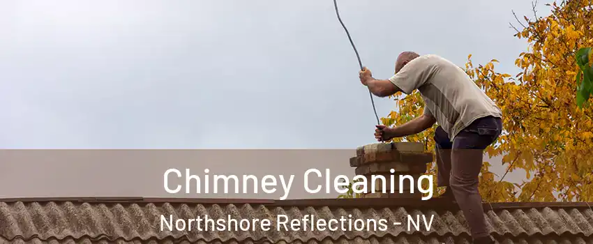 Chimney Cleaning Northshore Reflections - NV