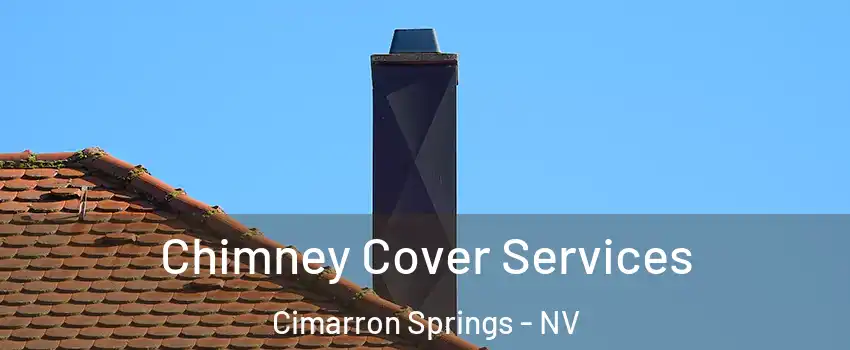 Chimney Cover Services Cimarron Springs - NV