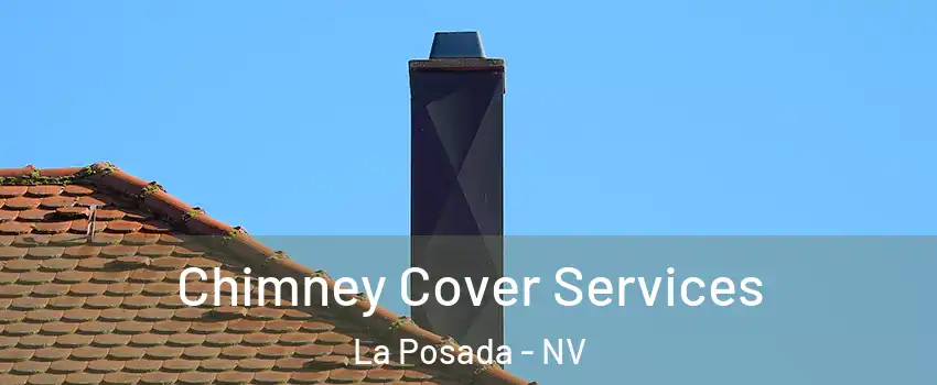 Chimney Cover Services La Posada - NV