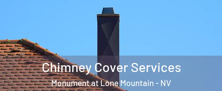 Chimney Cover Services Monument at Lone Mountain - NV