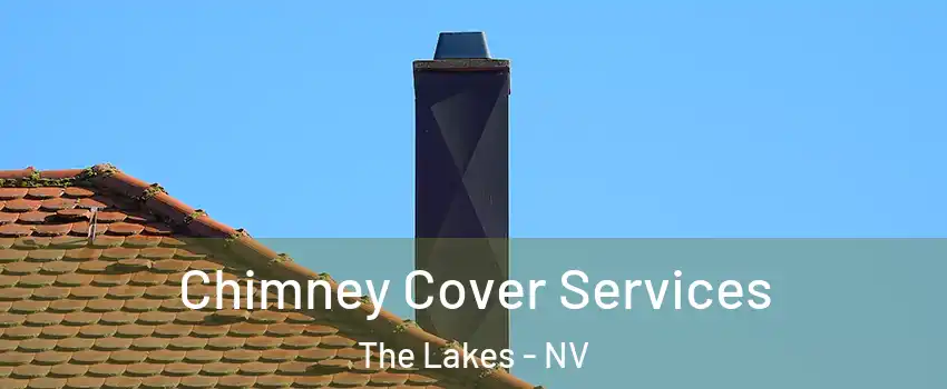 Chimney Cover Services The Lakes - NV