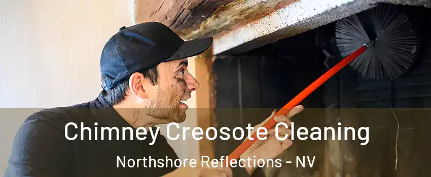 Chimney Creosote Cleaning Northshore Reflections - NV