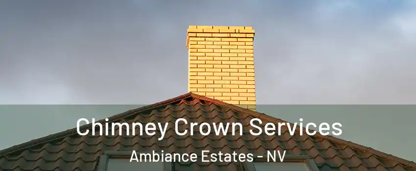 Chimney Crown Services Ambiance Estates - NV