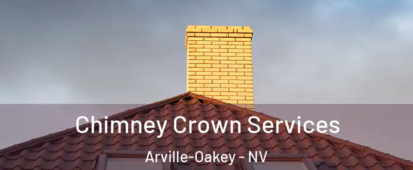 Chimney Crown Services Arville-Oakey - NV