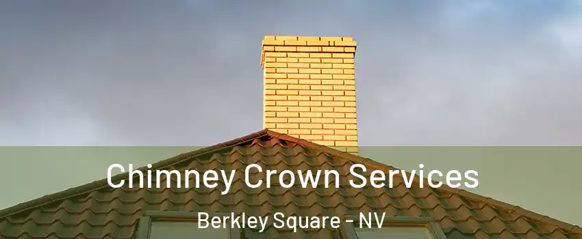 Chimney Crown Services Berkley Square - NV