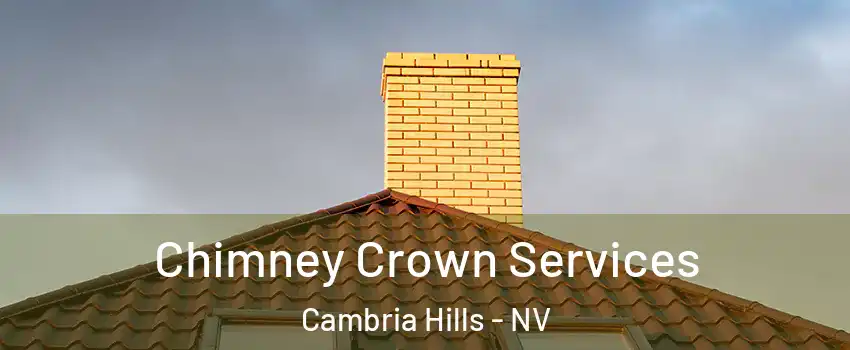 Chimney Crown Services Cambria Hills - NV