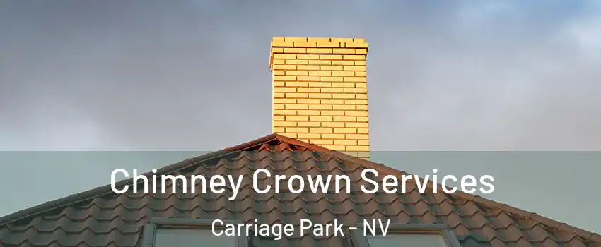 Chimney Crown Services Carriage Park - NV