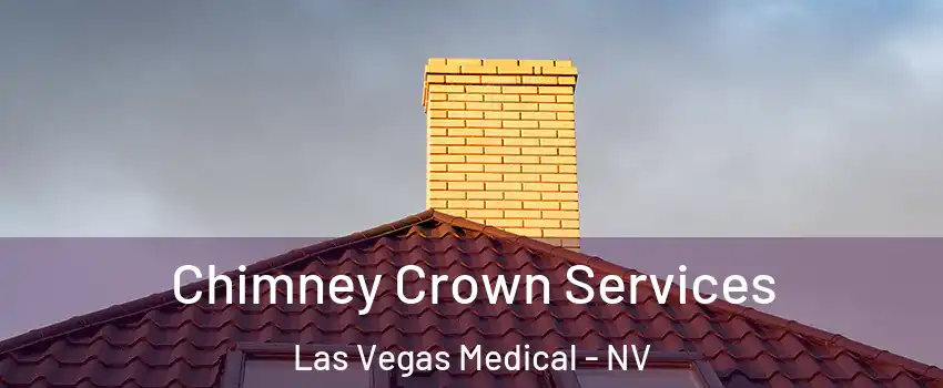 Chimney Crown Services Las Vegas Medical - NV