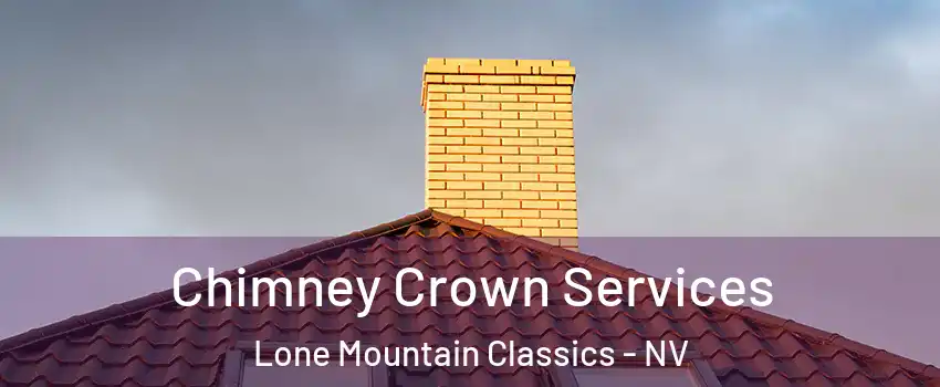 Chimney Crown Services Lone Mountain Classics - NV