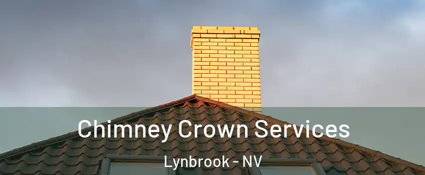 Chimney Crown Services Lynbrook - NV
