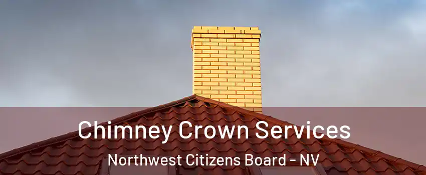 Chimney Crown Services Northwest Citizens Board - NV