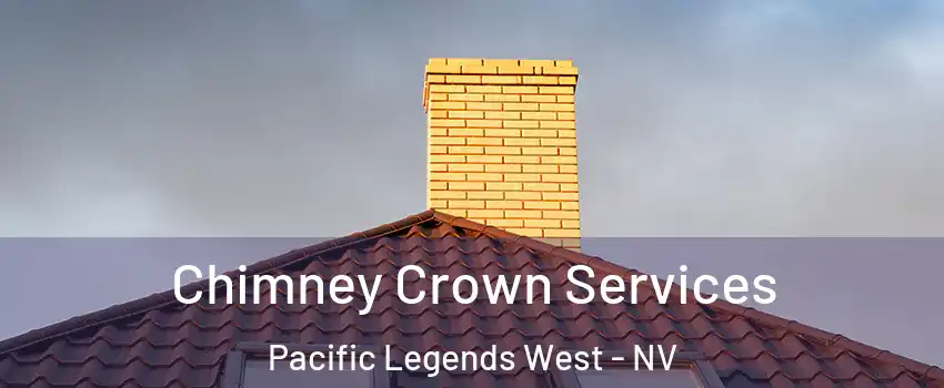 Chimney Crown Services Pacific Legends West - NV