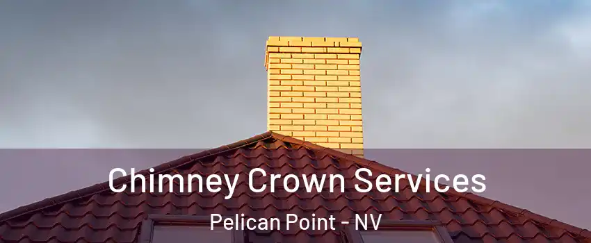 Chimney Crown Services Pelican Point - NV