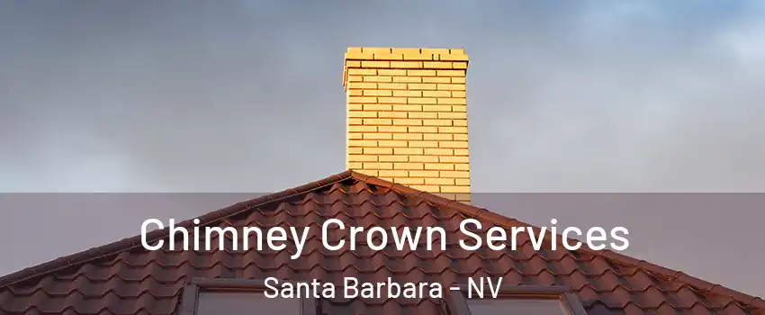 Chimney Crown Services Santa Barbara - NV