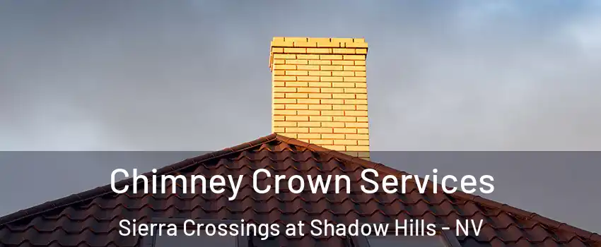 Chimney Crown Services Sierra Crossings at Shadow Hills - NV