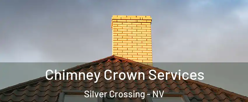 Chimney Crown Services Silver Crossing - NV