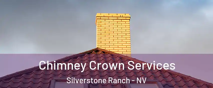 Chimney Crown Services Silverstone Ranch - NV
