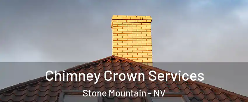 Chimney Crown Services Stone Mountain - NV