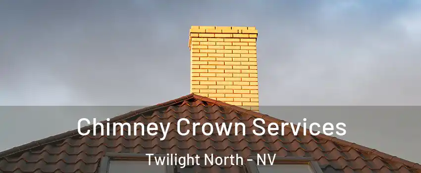 Chimney Crown Services Twilight North - NV