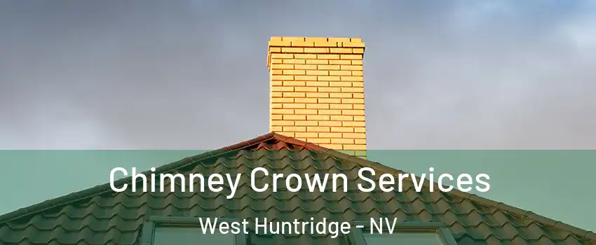 Chimney Crown Services West Huntridge - NV