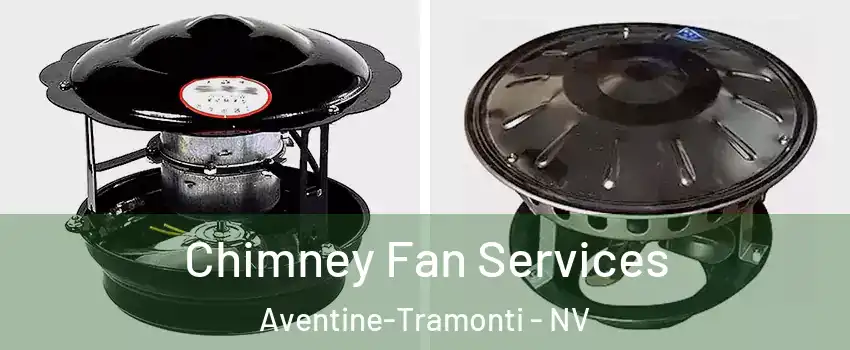 Chimney Fan Services Aventine-Tramonti - NV